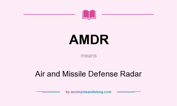 What does AMDR mean? It stands for Air and Missile Defense Radar