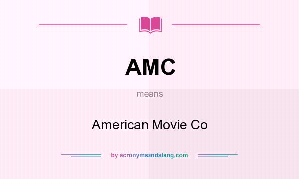 What does AMC mean? It stands for American Movie Co