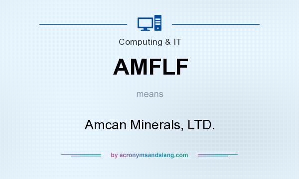What does AMFLF mean? It stands for Amcan Minerals, LTD.