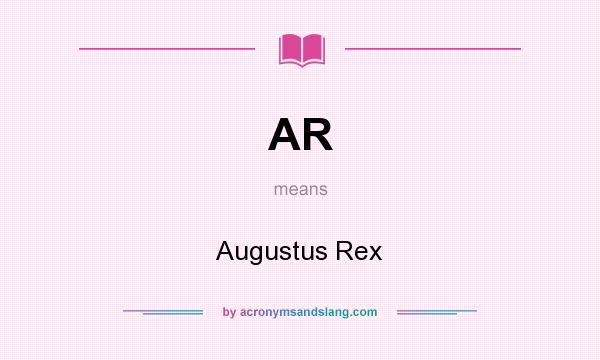 What does AR mean? It stands for Augustus Rex