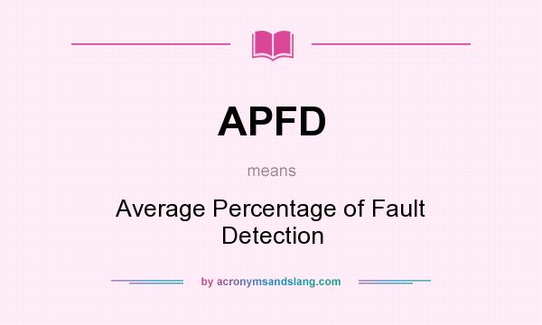 What does APFD mean? It stands for Average Percentage of Fault Detection