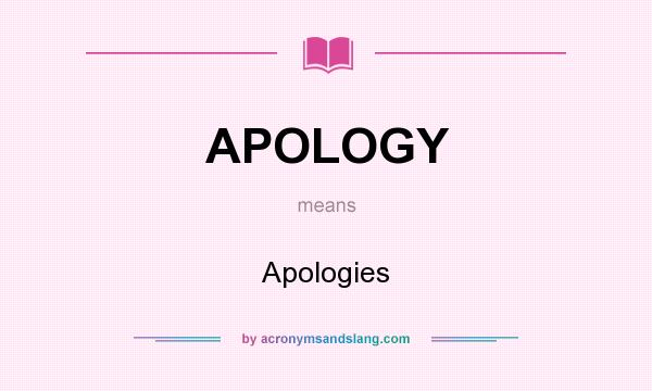 What does APOLOGY mean? It stands for Apologies