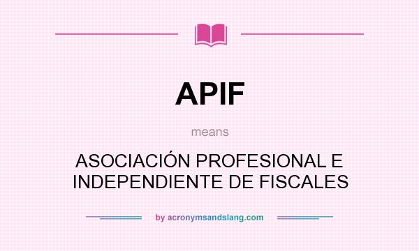 What does APIF mean? It stands for ASOCIACIÓN PROFESIONAL E INDEPENDIENTE DE FISCALES