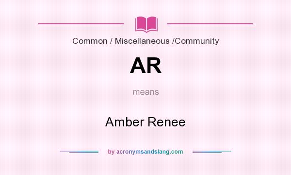 What does AR mean? It stands for Amber Renee