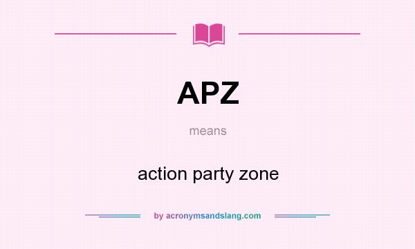 What does APZ mean? It stands for action party zone
