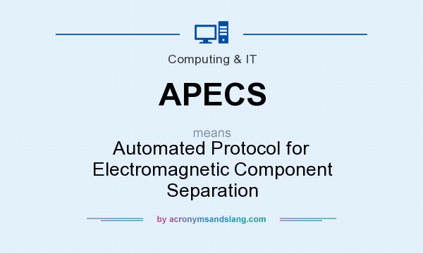 What does APECS mean? It stands for Automated Protocol for Electromagnetic Component Separation