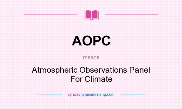 What does AOPC mean? It stands for Atmospheric Observations Panel For Climate