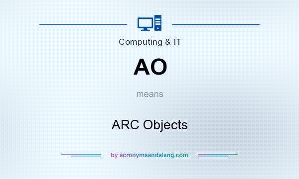 What does AO mean? It stands for ARC Objects