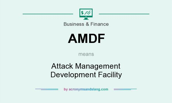 What does AMDF mean? It stands for Attack Management Development Facility