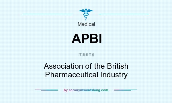 What does APBI mean? It stands for Association of the British Pharmaceutical Industry