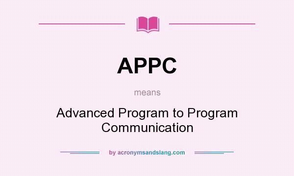 What does APPC mean? It stands for Advanced Program to Program Communication