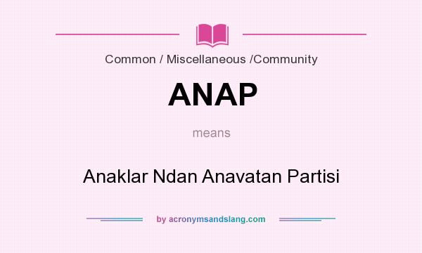 What does ANAP mean? It stands for Anaklar Ndan Anavatan Partisi