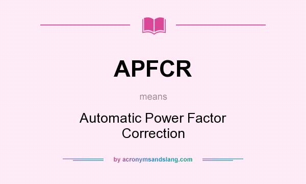 What does APFCR mean? It stands for Automatic Power Factor Correction