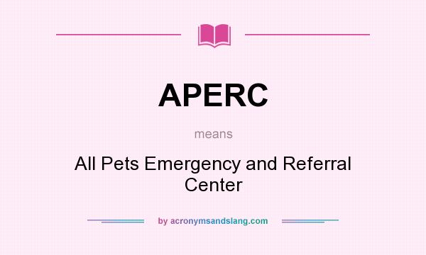 What does APERC mean? It stands for All Pets Emergency and Referral Center