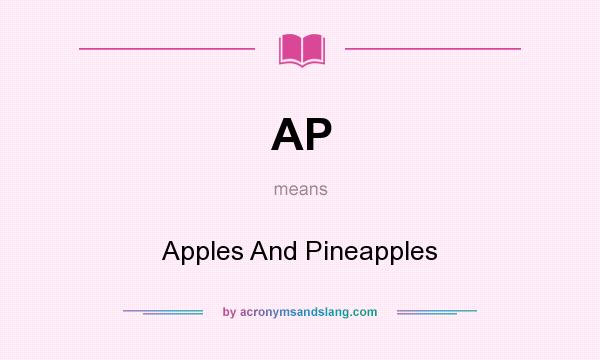 What does AP mean? It stands for Apples And Pineapples