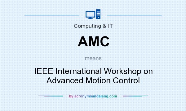 What does AMC mean? It stands for IEEE International Workshop on Advanced Motion Control