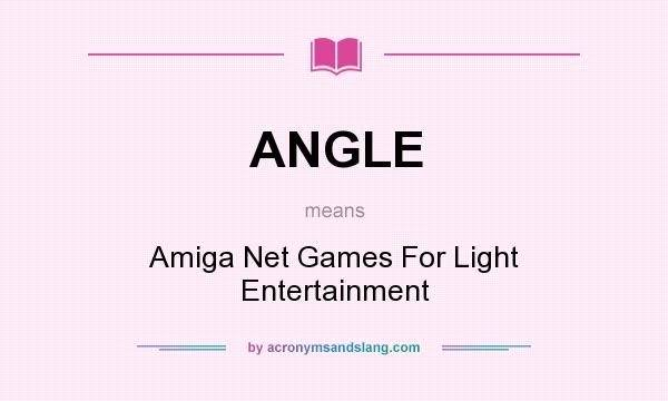 What does ANGLE mean? It stands for Amiga Net Games For Light Entertainment