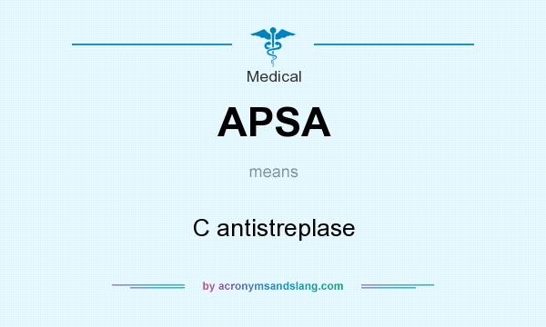 What does APSA mean? It stands for C antistreplase