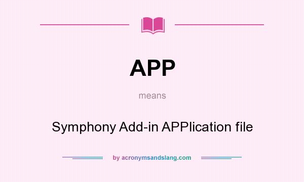 What does APP mean? It stands for Symphony Add-in APPlication file