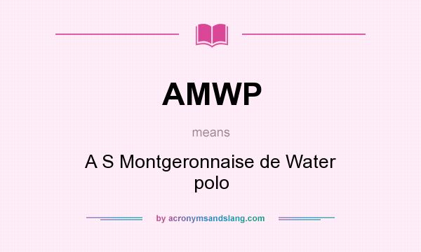 What does AMWP mean? It stands for A S Montgeronnaise de Water polo