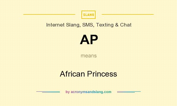 What does AP mean? It stands for African Princess