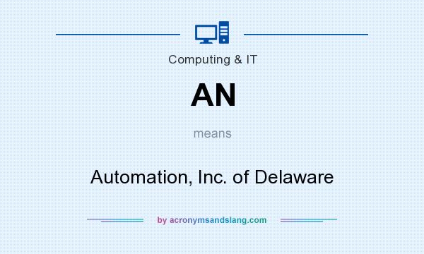 What does AN mean? It stands for Automation, Inc. of Delaware