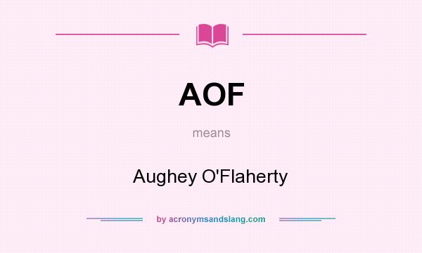 What does AOF mean? It stands for Aughey O`Flaherty