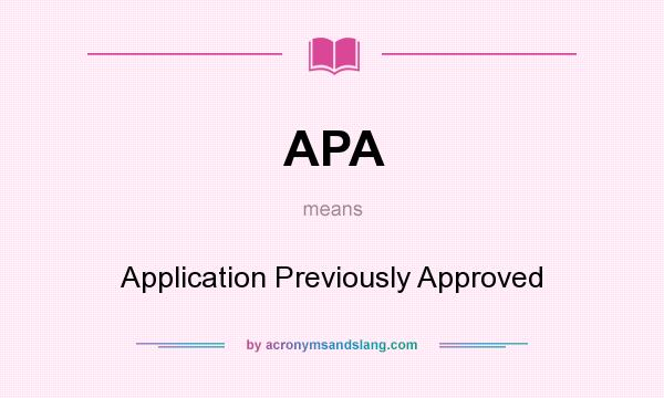 What does APA mean? It stands for Application Previously Approved