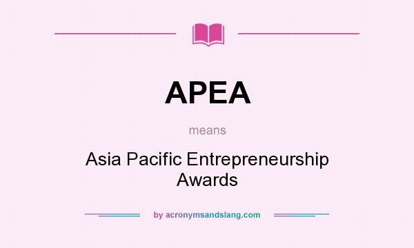 What does APEA mean? It stands for Asia Pacific Entrepreneurship Awards