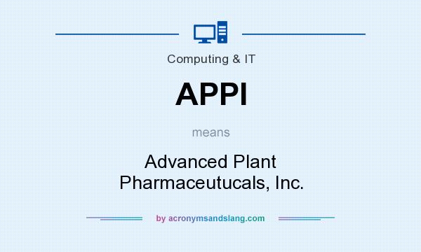 What does APPI mean? It stands for Advanced Plant Pharmaceutucals, Inc.