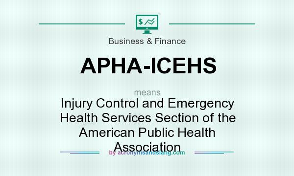 What does APHA-ICEHS mean? It stands for Injury Control and Emergency Health Services Section of the American Public Health Association