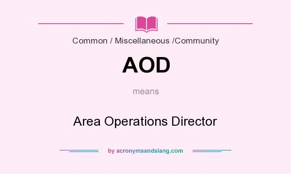 What does AOD mean? It stands for Area Operations Director