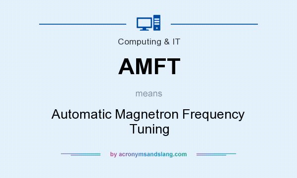 What does AMFT mean? It stands for Automatic Magnetron Frequency Tuning