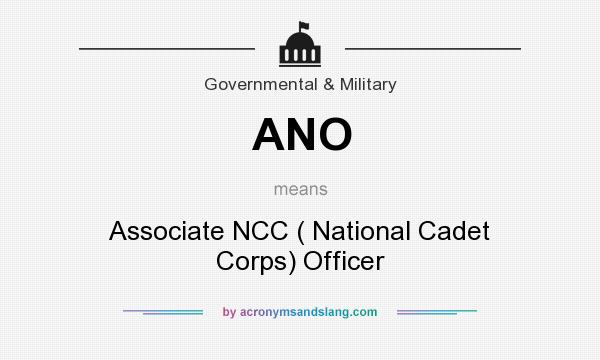 What does ANO mean? It stands for Associate NCC ( National Cadet Corps) Officer