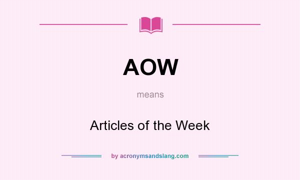 What does AOW mean? It stands for Articles of the Week