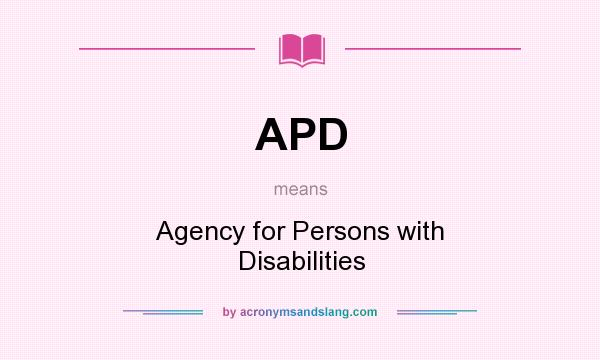 What does APD mean? It stands for Agency for Persons with Disabilities