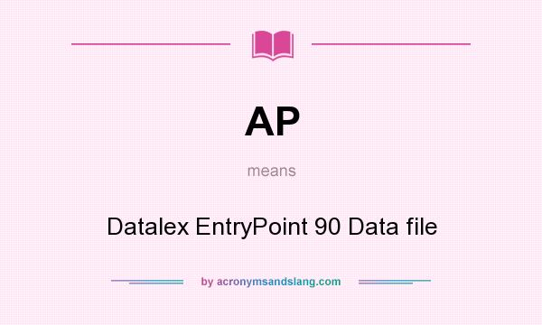 What does AP mean? It stands for Datalex EntryPoint 90 Data file