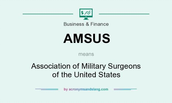 What does AMSUS mean? It stands for Association of Military Surgeons of the United States