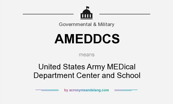 What does AMEDDCS mean? It stands for United States Army MEDical Department Center and School