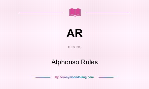 What does AR mean? It stands for Alphonso Rules