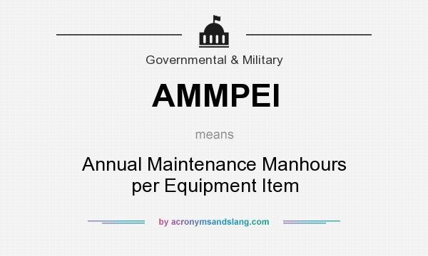 What does AMMPEI mean? It stands for Annual Maintenance Manhours per Equipment Item