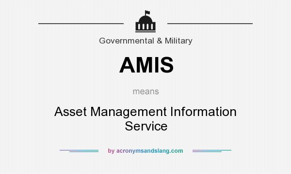 What does AMIS mean? It stands for Asset Management Information Service