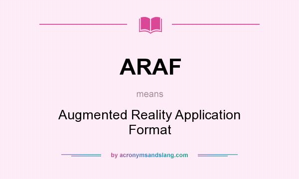 What does ARAF mean? It stands for Augmented Reality Application Format