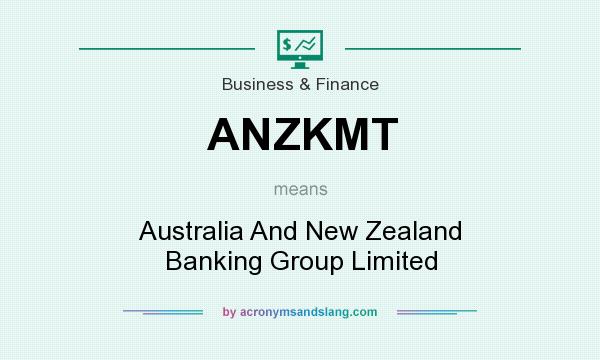 What does ANZKMT mean? It stands for Australia And New Zealand Banking Group Limited