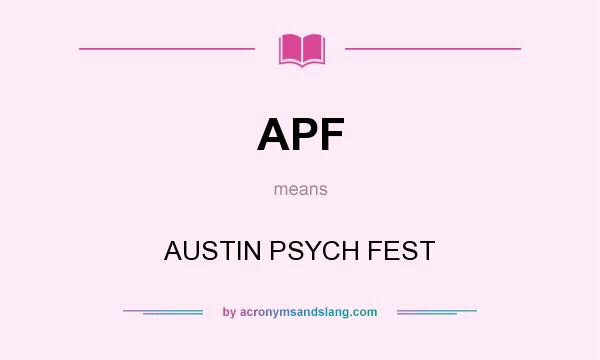 What does APF mean? It stands for AUSTIN PSYCH FEST