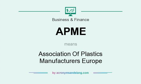 What does APME mean? It stands for Association Of Plastics Manufacturers Europe