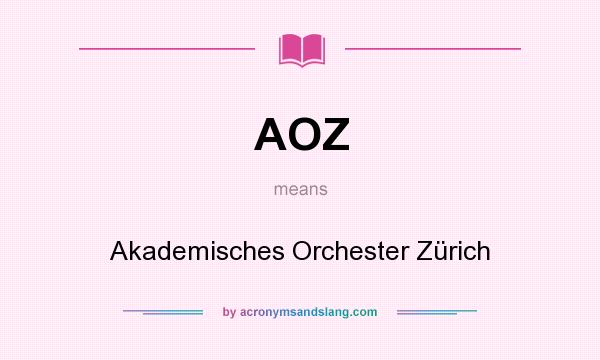 What does AOZ mean? It stands for Akademisches Orchester Zürich