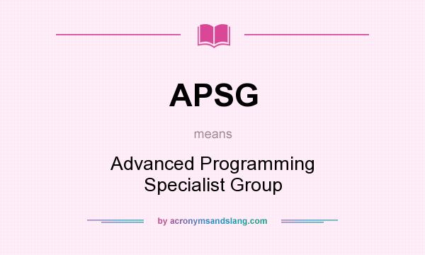 What does APSG mean? It stands for Advanced Programming Specialist Group