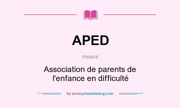 What does APED mean? It stands for Association de parents de l`enfance en difficulté