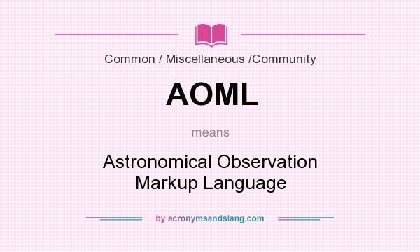 What does AOML mean? It stands for Astronomical Observation Markup Language
